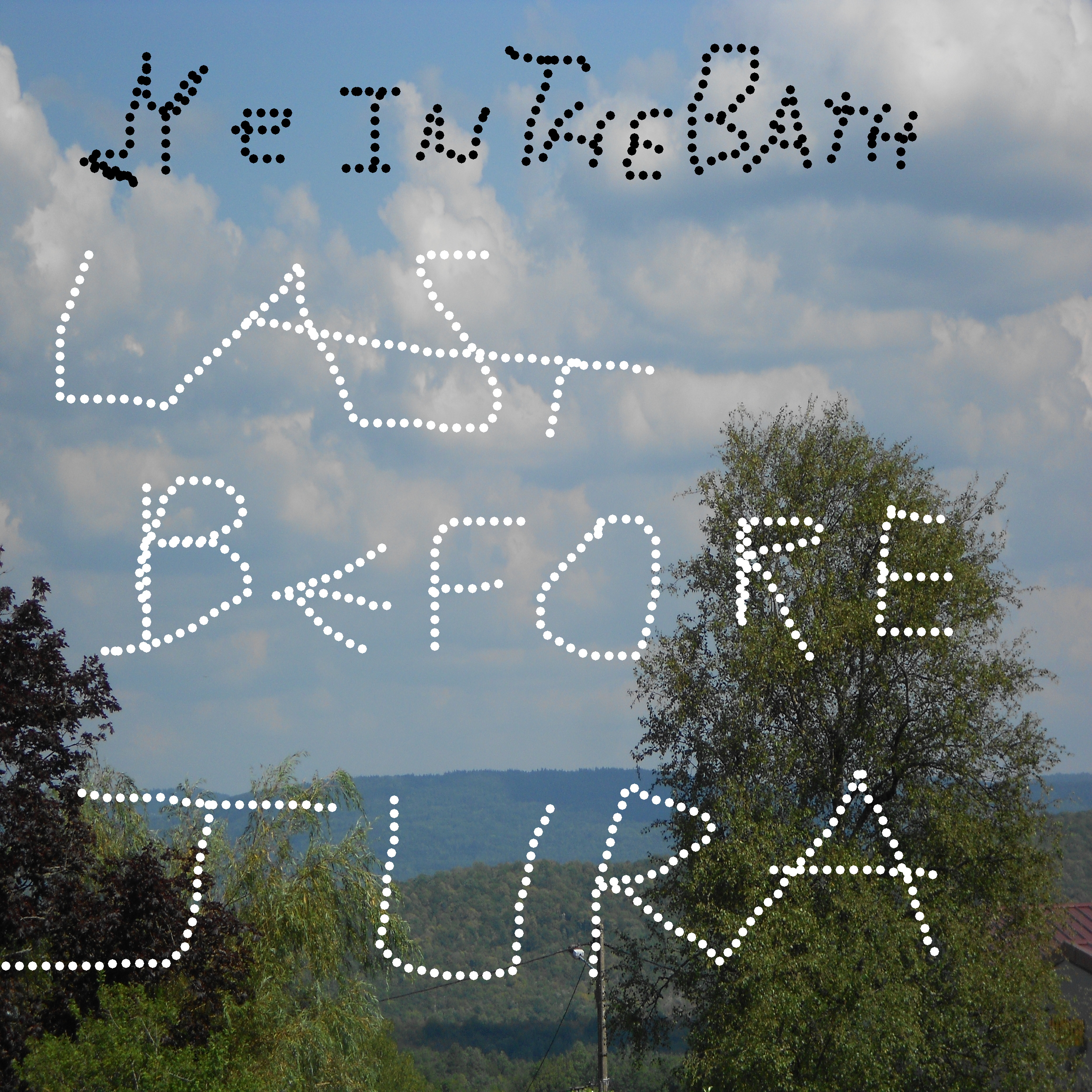 Me In The Bath – Last Before Jura