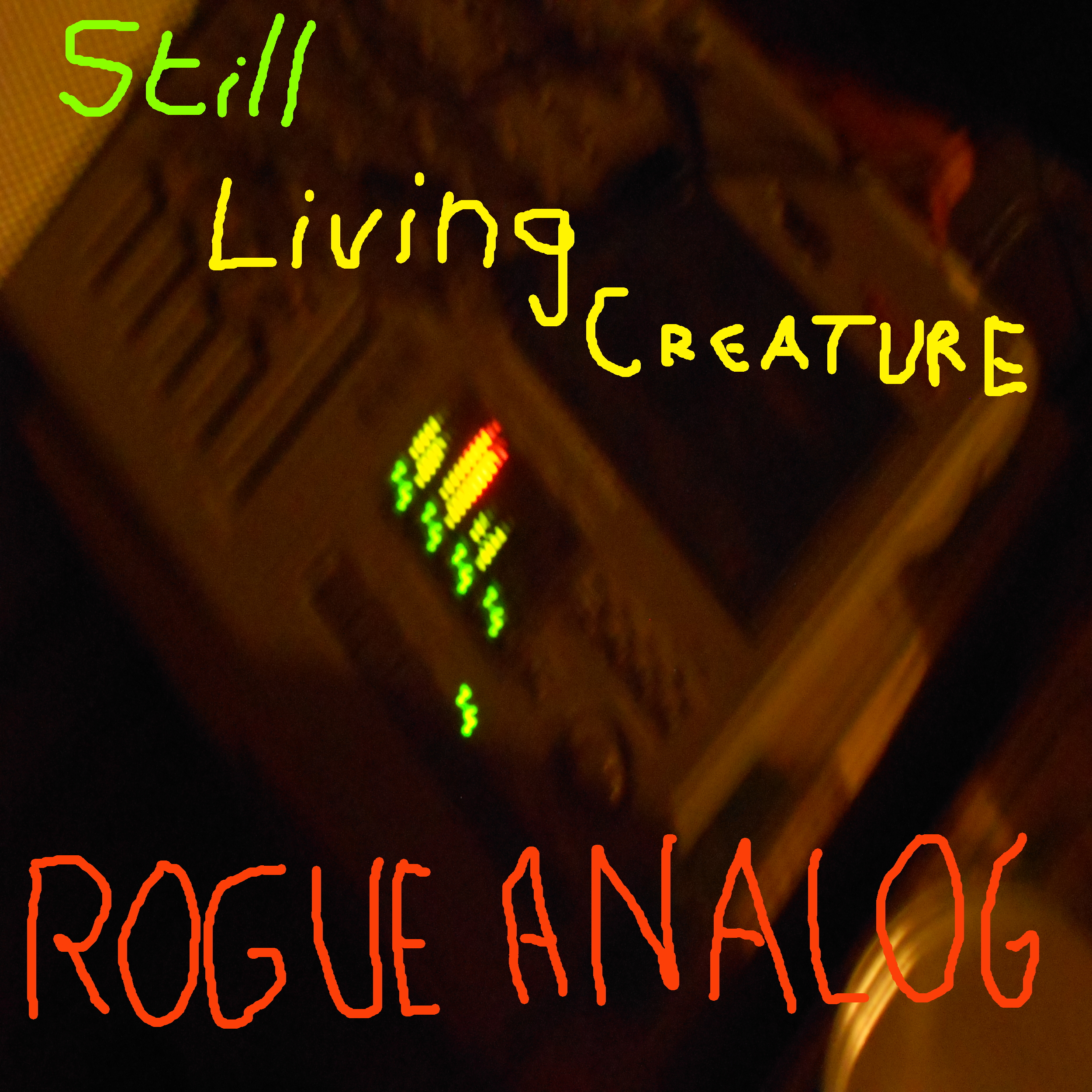 Still Living Creature - Rogue Analog